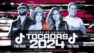 SÓ AS MAIS TOCADAS TIK TOK MAIO 2024 - SELEÇÃO HITS TIK TOK 2024 - SÓ AS TOP TIK TOK 2024