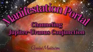 Magical Manifestation Portal Energy Activation Meditation Channeling Jupiter Uranus Conjunction