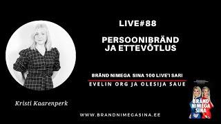 #88. Kristi Kaarenperk. Persoonibränd ja ettevõtlus. BRÄND NIMEGA SINA LIVE