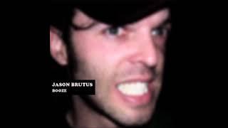 JASON BRUTUS - Booze (raw demo)