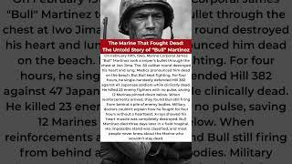 The Marine That Fought Dead: The Untold Story of "Bull" Martinez #forgottenheroes #heroesofthestorm