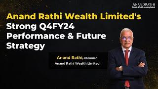 Anand Rathi Wealth Limited's Strong Q4FY24 Performance and Future Strategy