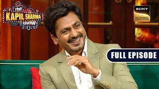 Jogira Sara Ra Ra With Kapil And Team | Nawazuddin, Neha | The Kapil Sharma Show S2 |Ep 324| NEW FE