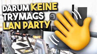 Darum werde ich erstmal nicht auf Trymacs Lan-Partys gehen