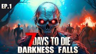 A New Start In 7 Days To Die [Darkness Falls Ep.1]