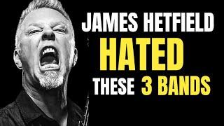 3 Bands James Hetfield HATED The Most