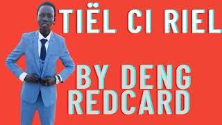 Tiël Ci Riel by Deng Redcard (Official Audio) South Sudan music  2023.