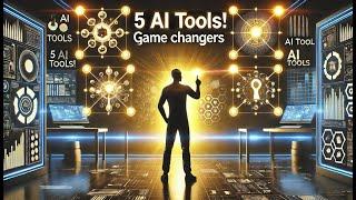 5 Game Changing AI Tools You Need!