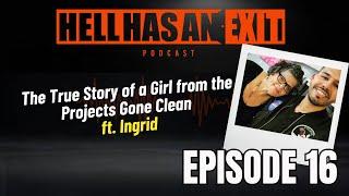 "The True Story of a Girl from the Projects Gone Clean" 🪣  ft. Ingrid- Ep: 16 | HellHasAnExitPod.com