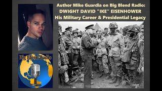 President Eisenhower's Military Career -  Mike Guardia on Big Blend Radio