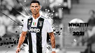 Cristiano Ronaldo | Love Nwantiti - CKay (Slowed) | 2021 | HD