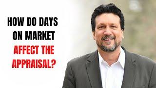 How Do Days on Market Affect the Appraisal? | John Copulos Tips From The Appraiser