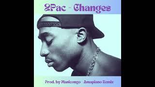 2Pac “Changes” Prod. Manicongo (Amapiano Remix)