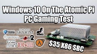 Atomic Pi Windows 10 PC Gaming Test - $35 Single Board Computer