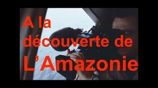 A la découverte de l'Amazonie brésilienne Un reportage de Philippe Buffon