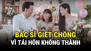 Bác Sĩ G!ết Chồng Vì Tái Hôn Không Thành - Kỳ Án Trung Quốc - Án Thế Giới