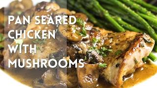 Pan Seared Chicken with Mushrooms // Kevin Is Cooking