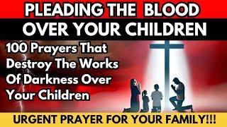 No Demon Will Attack Your Children After This Prayer | pleading the blood of Jesus for protection