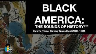 Black America: The Sounds of History (1970) | Slavery Takes Hold (Volume 3)