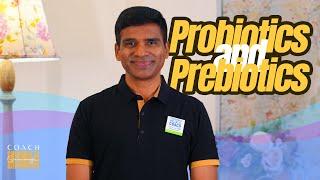 Probiotics & Prebiotics | Coach Gnanaraju | Health & Nutrition