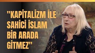 "Kapitalizm İle Sahici İslam Bir Arada Gitmez" Alev Alatlı Anlattı