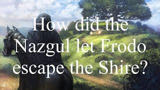 How did the Nazgûl let Frodo escape the Shire?