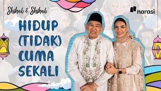 Hidup (Tidak) Cuma Sekali | Shihab & Shihab