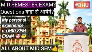 ALL ABOUT MID SEMESTER EXAM BHU Paper level kya hoga questions kaha se aate hain , importance ?