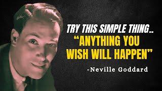 TRY THIS- Anything That You Wish Will Happen! | Manifest What You Want - Neville Goddard Motivation