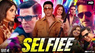 Selfiee Full Movie | Akshay Kumar, Emraan Hashmi, Diana Penty, Nushrratt Bharuccha | Review & Facts