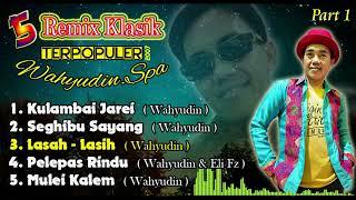 5 Remix Klasik TERPOPULER.Wahyudin.# PART 1