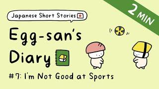 Japanese Short Stories for Beginner: Egg-san's Diary | ep.7: I'm Not Good at Sports  (+Free PDF!)