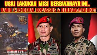 KARIR 2 JENDERAL TNI KOPASSUS & DENJAKA MEROKET, USAI JALANKAN MISI INI