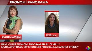 Muhalefet nasıl bir ekonomi programla hareket etmeli? | Güldem Atabay ile Ekonomi Panorama