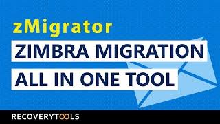 Zimbra Migration Tool - Converter to Export Mailboxes to Multiple Email Clients