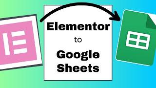 How to Connect Elementor to Google Sheets for FREE to Collect Leads or Data