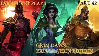 TARBUCKET PLAYS GRIM DAWN PART 43 EXPLORER EDITION GAMEPLAY PLAYTHROUGH