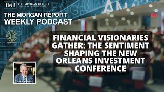 Financial Visionaries Gather The Sentiment Shaping the New Orleans Investment Conference