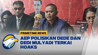 Aep Melawan! Dede dan Dedi Mulyadi Dipolisikan Terkait Hoaks - [Primetime News]