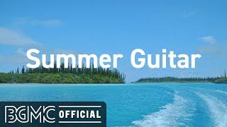 Summer Guitar: Relaxing Seaside Music - Summer Smooth Guitar Music for Good Mood