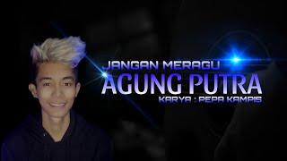 AGUNG PUTRA - JANGAN MERAGU (OFFICIAL AUDIO SPACTRUM)