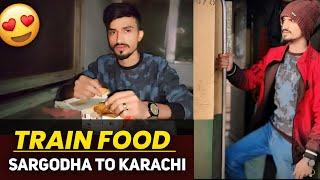 TRAIN FOOD || SARGODHA TO KARACHI || TRAVELING TO KARACHI FROM SARGODHA BY TRAIN HAZARA EXPRESS