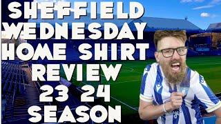 Sheffield Wednesday Home Shirt Review 23 24 Season