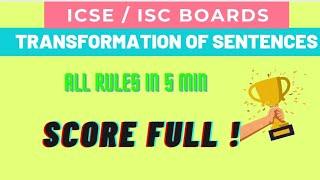 RULES FOR TRANSFORMATON OF SENTENCES|| ISC/ICSE || ALL RULES IN 5 MIN || SCORE FULL|| BOARDS