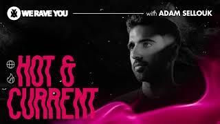 Adam Sellouk - We Rave You Mix | Hot & Current #23