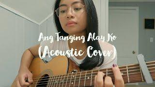 Ang Tanging Alay Ko (Acoustic Cover)