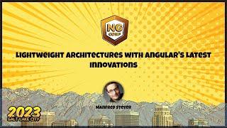 Lightweight Architectures with Angular's Latest Innovations | Manfred Steyer | ng-conf 2023