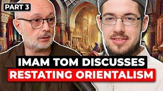 Imam Tom discusses Restating Orientalism by Prof Wael Hallaq (part 3)