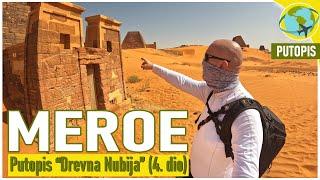 MEROE | Znate li da Sudan ima preko 250 piramida? | putopis DREVNA NUBIJA (4. dio)