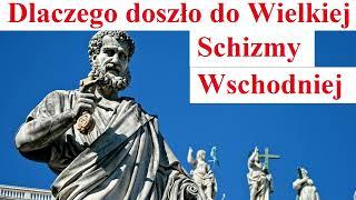 Dlaczego doszło do Wielkiej Schizmy Wschodniej